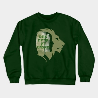 You are lions - Army green color Crewneck Sweatshirt